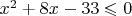 $x^2+8x-33\leqslant 0$