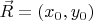 $\vec{R} = (x_0, y_0)$