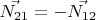 $\vec{N_{21}}= -\vec{N_{12}}$