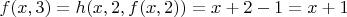 $f(x,3)=h(x,2,f(x,2))=x+2-1=x+1$