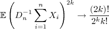 $$
\mathbb{E}\left(D_n^{-1}\sum\limits_{i=1}^nX_i\right)^{2k}\to \frac{(2k)!}{2^kk!} 
$$