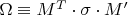 $\Omega  \equiv M^T  \cdot \sigma  \cdot M'$