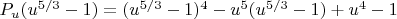 $P_u(u^{5/3}-1) = (u^{5/3}-1)^4 - u^5(u^{5/3}-1) + u^4-1$ $P_u(u^{5/3}-1) = (u^{5/3}-1)^4 - u^5(u^{5/3}-1) + u^4-1$