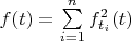 $f(t) = \sum\limits_{i=1}^{n} f^2_{t_i}(t)$