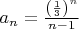 $a_n=\frac{\left(\frac{1}{3}\right)^n}{n-1}$