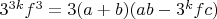 $3^{3k} f^3 = 3(a+b)(ab - 3^k fc)$ $3^{3k} f^3 = 3(a+b)(ab - 3^k fc)$