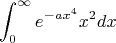 $$\int_0^\infty e^{-ax^4}x^2dx$$