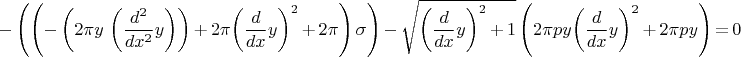 $$\[\mathop{-}\left( \left( \mathop{-}\left( 2 \ensuremath{\pi}  y\, \left( \frac{{{d}^{2}}}{d {{x}^{2}}} y\right) \right) \mathop{+}2 \ensuremath{\pi}  {{\left( \frac{d}{d x} y\right) }^{2}}\mathop{+}2 \ensuremath{\pi} \right)  \sigma \right) \mathop{-}\sqrt{{{\left( \frac{d}{d x} y\right) }^{2}}\mathop{+}1} \left( 2 \ensuremath{\pi}  p y {{\left( \frac{d}{d x} y\right) }^{2}}\mathop{+}2 \ensuremath{\pi}  p y\right) \mathop{=}0\]$$