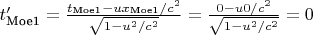 $t_\text{Moe1}' = \tfrac{t_\text{Moe1} - ux_\text{Moe1}/c^2}{\sqrt{1-u^2/c^2}} = \tfrac{0 - u0/c^2}{\sqrt{1-u^2/c^2}}=0