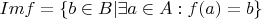 $Imf=\{b \in B| \exists a \in A:f(a)=b\}$
