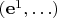 $(\mathbf e^1,\ldots)$