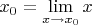 $ x_0 = \lim\limits_{x \to x_0}x $