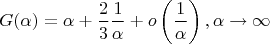 $$G(\alpha)=\alpha+\frac23 \frac{1}{\alpha}+o\left(\frac{1}{\alpha}\right),\alpha\to\infty$$