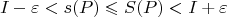 $$I - \varepsilon < s(P) \leqslant S(P) < I + \varepsilon$$