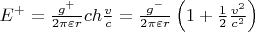 $E^ + = \frac{{g^ + }}
{{2\pi \varepsilon r}}ch\frac{v}
{c} = \frac{{g^ - }}
{{2\pi \varepsilon r}}\left( {1 + \frac{1}
{2}\frac{{v^2 }}
{{c^2 }}} \right) $ $E^ + = \frac{{g^ + }}
{{2\pi \varepsilon r}}ch\frac{v}
{c} = \frac{{g^ - }}
{{2\pi \varepsilon r}}\left( {1 + \frac{1}
{2}\frac{{v^2 }}
{{c^2 }}} \right) $