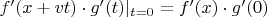 $f'(x + vt) \cdot g'(t) |_{t=0} = f'(x) \cdot g'(0)$