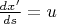 $ \frac{dx^\prime}{ds}=u$ $ \frac{dx^\prime}{ds}=u$