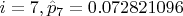 $i=7, \hat{p}_7=0.072821096$