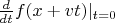 $\frac {d} {dt}f(x + vt)|_{t=0}$ $\frac {d} {dt}f(x + vt)|_{t=0}$