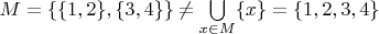 $M=\{\{1,2\},\{3,4\}\}\neq \bigcup\limits_{x\in M}\{x\} = \{1,2,3,4\}$