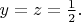 $y=z=\frac{1}{2}.$