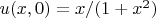 $u(x,0)=x/(1+x^2)$