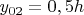 ${y_{02}} = 0,5h$