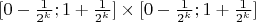 $[0-\frac{1}{2^k};1+\frac{1}{2^k}]\times[0-\frac{1}{2^k};1+\frac{1}{2^k}]$
