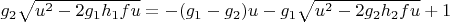 $g_2\sqrt{u^2-2g_1h_1fu}=-(g_1-g_2)u-g_1\sqrt{u^2-2g_2h_2fu}+1$