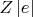 $Z\left\lvert e \right\rvert$ $Z\left\lvert e \right\rvert$
