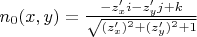 $n_0(x,y)=\frac{-z'_x i-z'_y j+k}{\sqrt{(z'_x)^2 + (z'_y)^2 +1}}$ $n_0(x,y)=\frac{-z'_x i-z'_y j+k}{\sqrt{(z'_x)^2 + (z'_y)^2 +1}}$