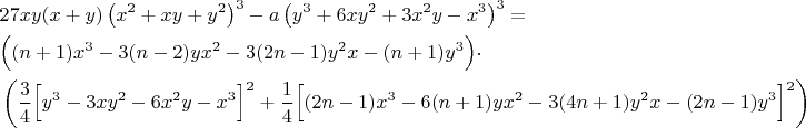\begin{align*}
&27xy(x+y)\left(x^2+xy+y^2\right)^3 - a\left(y^3+6xy^2+3x^2y-x^3\right)^3=\\
&\Bigl((n+1)x^3-3(n-2)yx^2-3(2n-1)y^2x-(n+1)y^3\Bigr)\cdot\\
&\left(\frac{3}{4}\Bigl[y^3-3xy^2-6x^2y-x^3\Bigr]^2 +  \frac{1}{4}\Bigl[(2n-1)x^3-6(n+1)yx^2-3(4n+1)y^2x-(2n-1)y^3\Bigr]^2 \right)
\end{align*}