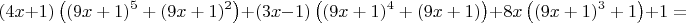 $$(4x+1)\left((9x+1)^5+(9x+1)^2\right)+(3x-1)\left((9x+1)^4+(9x+1)\right)+8x\left((9x+1)^3+1\right)+1=$$