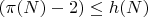 $\[ (\pi(N) - 2) \leq h(N) \]$