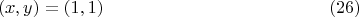 $$
(x,y) = (1, 1) \eqno (26)
$$