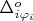$\Delta_{i\varphi_i}^{o}$