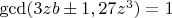 $\gcd(3zb\pm 1, 27z^3) = 1$