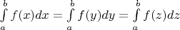 $\int\limits_a^b f(x)dx = \int\limits_a^b f(y)dy =  \int\limits_a^b f(z)dz$