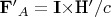 $\mathbf{F'$_A}=\mathbf{I}\times$\mathbf{H$'}/c