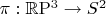 $\pi:{\mathbb R}{\mathrm P}^3 \rightarrow S^2$