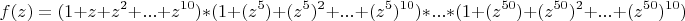 $$f(z)=(1+z+z^2+...+z^{10})*(1+(z^5)+(z^5)^2+...+(z^5)^{10})*...*(1+(z^{50})+(z^{50})^2+...+(z^{50})^{10})$$