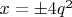 $x=\pm 4q^2$