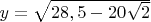 $y= \sqrt{28,5-20\sqrt2}$