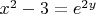 $x^2-3=e^{2y}$