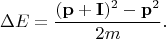 $$\Delta E = \dfrac{(\mathbf p + \mathbf I)^2 - \mathbf p^2}{2m}.$$