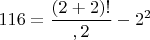 $116 = \dfrac{(2 + 2)!}{,2} - 2^2}$