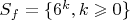 $S_f = \{6^k, k \geqslant 0\}$