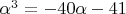 $\alpha^3 = -40\alpha - 41$