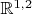 $\mathbb{R}^{1,2} $