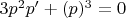 $3p^2p'+(p)^3 =0 $